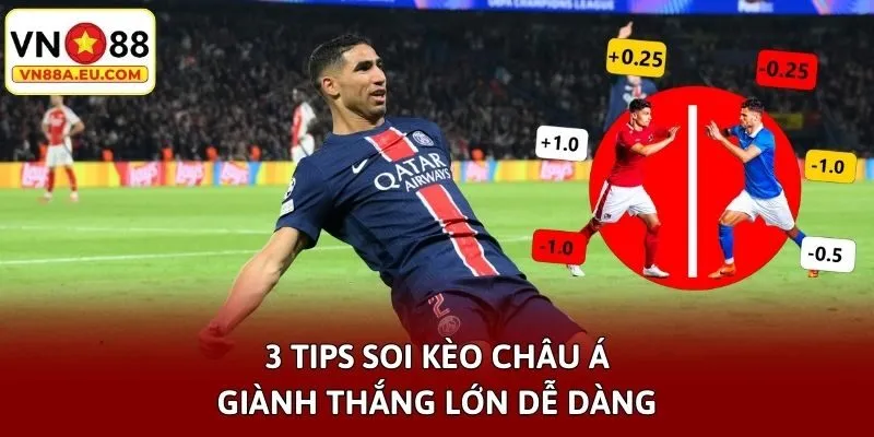 3 tips soi kèo châu Á giành thắng lớn dễ dàng