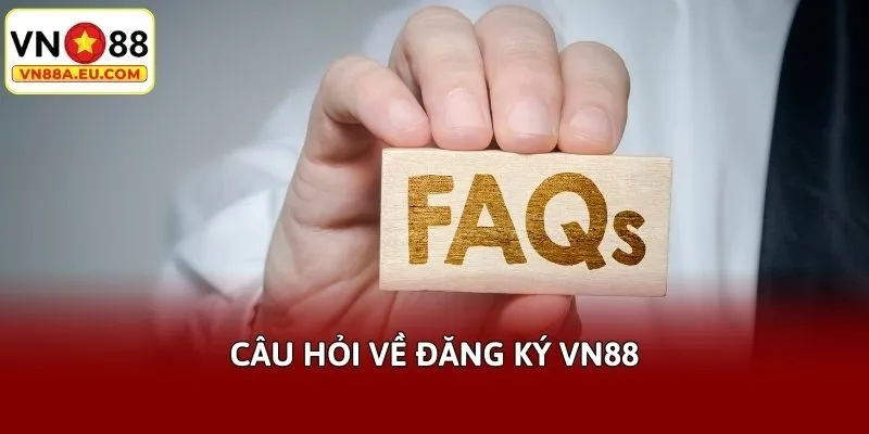 Câu hỏi về đăng ký VN88