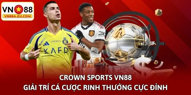 Crown Sports Vn88 - Giải Trí Cá Cược Rinh Thưởng Cực Đỉnh