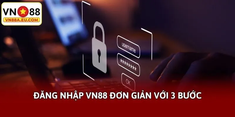 Đăng nhập VN88 đơn giản với 3 bước