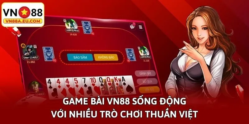 Game bài VN88 sống động với nhiều trò chơi thuần Việt