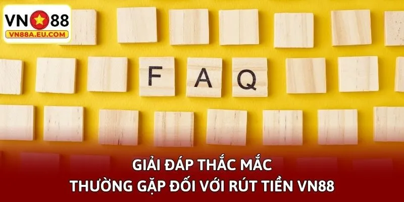Giải đáp thắc mắc thường gặp đối với rút tiền VN88