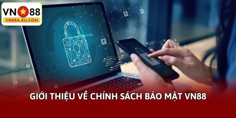 Giới thiệu về chính sách bảo mật VN88