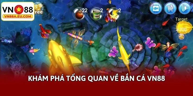 Khám phá tổng quan về bắn cá VN88