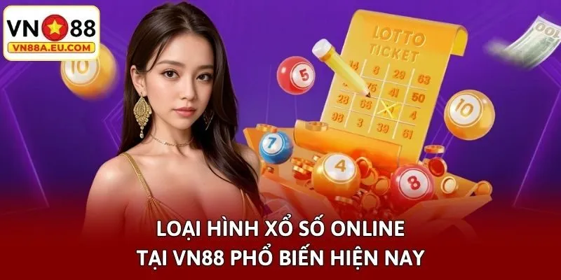 Loại hình xổ số online tại VN88 phổ biến hiện nay