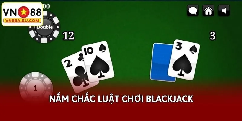 Nắm chắc luật chơi Blackjack
