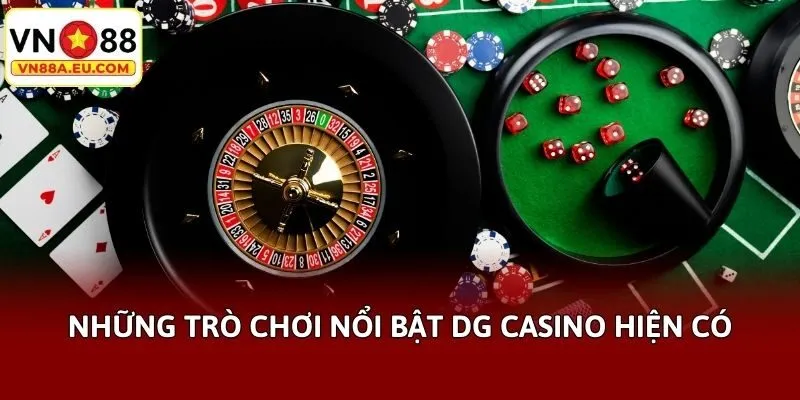 Những trò chơi nổi bật DG casino hiện có
