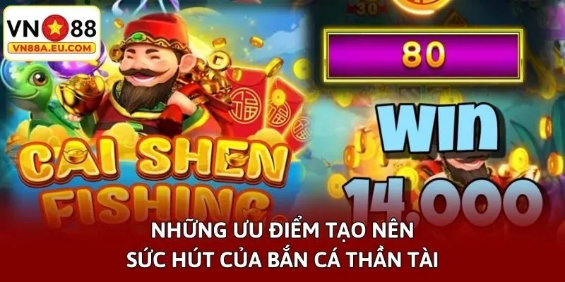 Những ưu điểm tạo nên sức hút của Bắn cá Thần Tài
