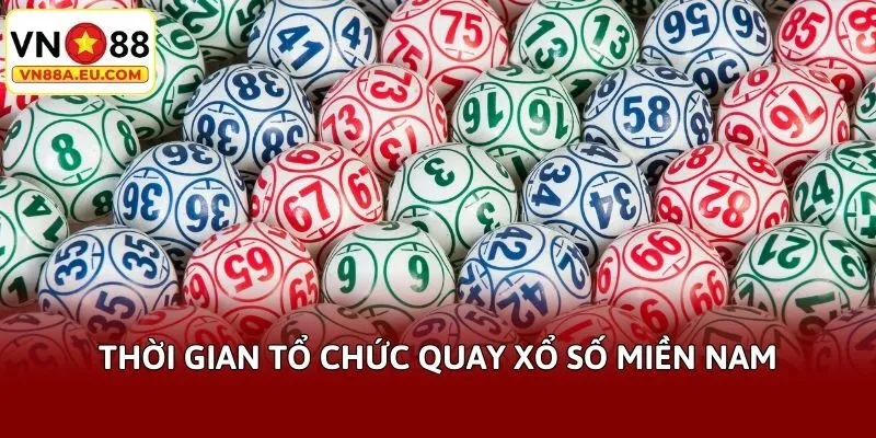 Thời gian tổ chức quay xổ số miền Nam