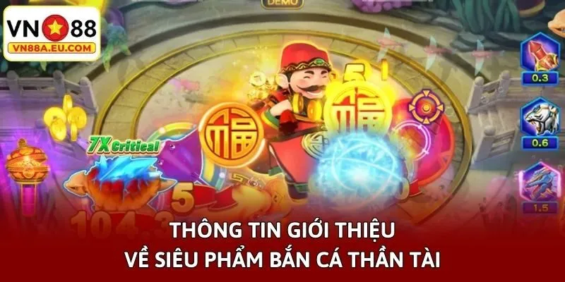 Thông tin giới thiệu về siêu phẩm Bắn cá Thần Tài