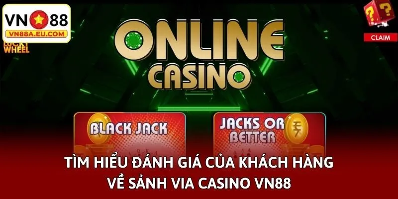Tìm hiểu đánh giá của khách hàng về sảnh ViA Casino VN88