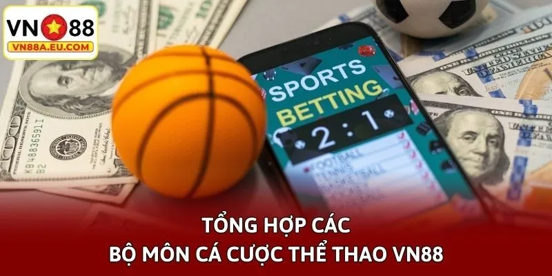 Tổng hợp các bộ môn cá cược thể thao VN88