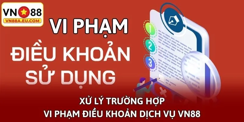 Xử lý trường hợp vi phạm điều khoản dịch vụ VN88